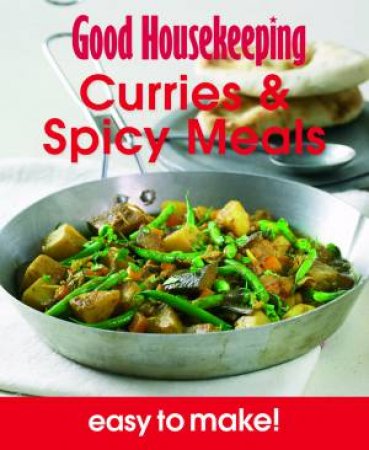 Good Housekeeping: Easy to Make Curries & Spicy Meals by Various 
