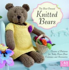 The BestDressed Knitted Bears Dozens of Patterns for Teddy Bears Bear Costumes and Accessories