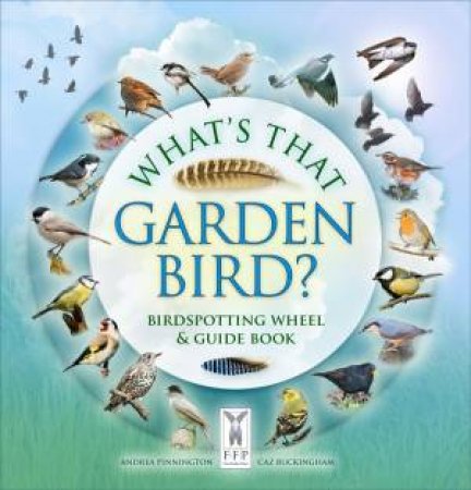 What's That Garden Bird? Birdspotting Wheel And Guide Book by Andrea Pinnington