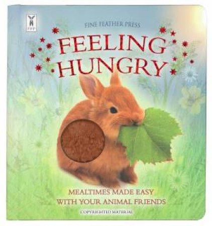 Feeling Hungry: Interactive Touch-And-Feel Board Book To Help With Mealtimes by Andrea Pinnington
