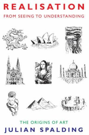 Realisation: From Seeing to Understanding by Julian Spalding