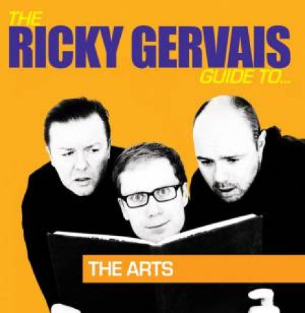 The Ricky Gervais Guide To...The Arts 1/52 by R Gervais & S Merchant & K Pilkington