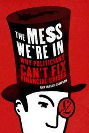 Mess We're In by Guy Fraser-Sampson