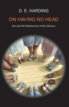On Having No Head by Douglas Edison Harding