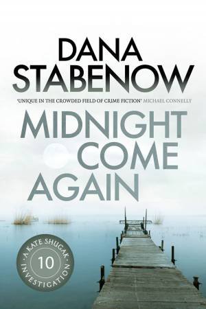 Midnight Come Again by Dana Stabenow