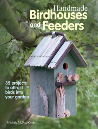 Handmade Birdhouses and Feeders by Michele McKee Orsini