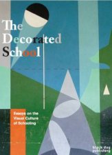 Decorated School Essays on the Visual Culture of Schooling
