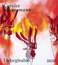 Carolee Schneemann Unforgivable