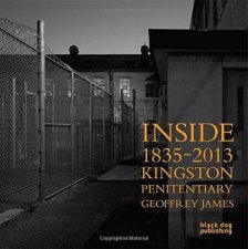 Inside Kingston Penitentiary 18352013