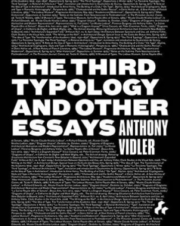 Third Typology And Other Essays by Anthony Vidler