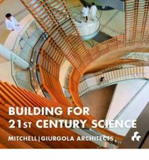 Building for 21st Century Science  Mitchell J Giurgola Architects