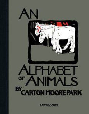 An Alphabet Of Animals by Carton Moore Park