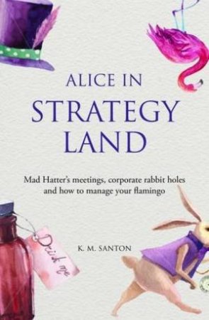 Alice In Strategy Land by K. M. Santon