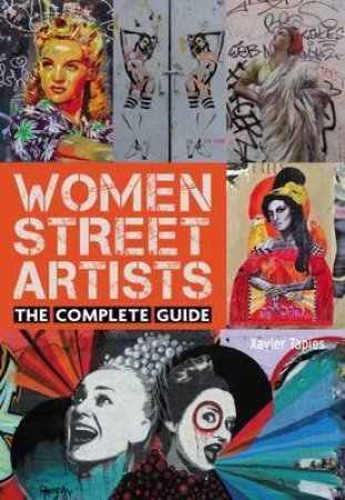 Women Street Artists: The Complete Guide by Tapies Xavier