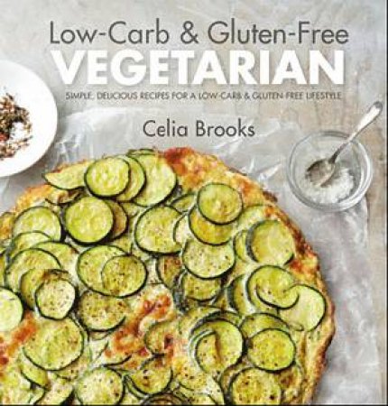 Low-Carb & Gluten-Free Vegetarian by Celia Brooks