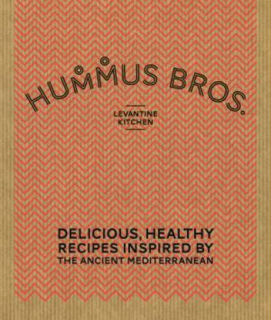 Hummus Bros: Levantine Kitchen by Various