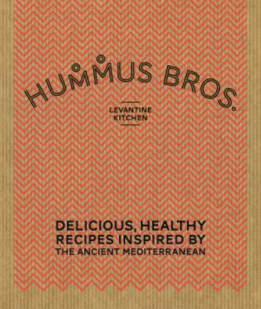 Hummus Bros: Levantine Kitchen by Various