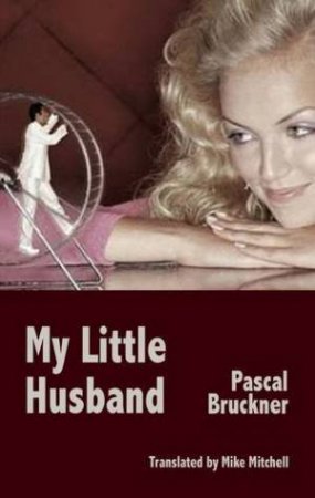 My Little Husband by PASCAL BRUCKNER