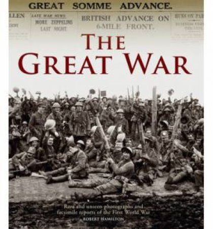 The Great War Unseen Archives by Robert Hamilton