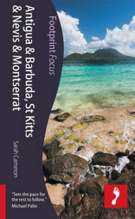 Footprint Focus Guide: Antigua & Barbuda, St Kitts & Nevis and Montserrat by Sarah Cameron