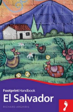 Footprint Focus Guide: El Salvador by Richard Arghiris