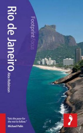 Footprint Focus Guide: Rio De Janeiro by Alex Robinson