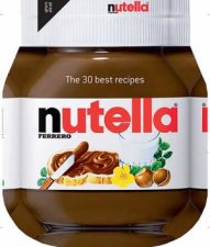 Nutella The 30 Best Recipes