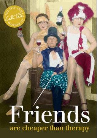 Friends are Cheaper Than Therapy by Cath Tate