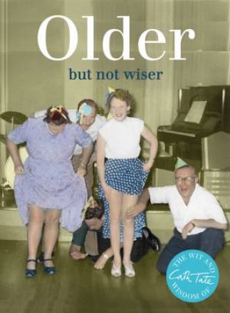 Cath Tate: Older But Not Wiser by Cath Tate
