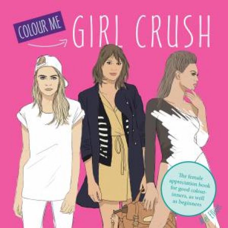 Colour Me: Girl Crush by Mel Elliot