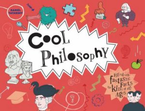Cool Philosophy: 50 Fantastic Facts for Kids of All Ages by Daniel Tatarsky