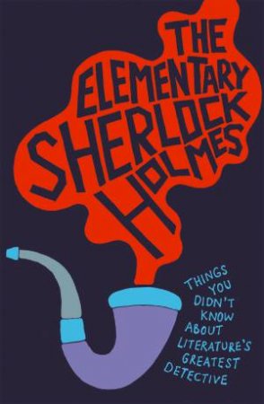 The Elementary Sherlock Holmes by Matthew E. Bunson