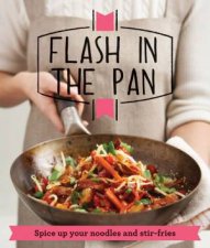 Flash in the Pan Spice Up Your Wok Noodles and StirFries