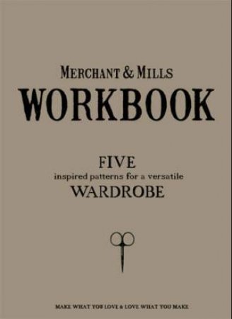 Merchant & Mills Workbook by Mary Ann Scott