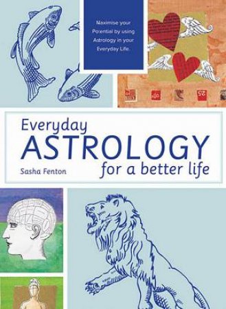 Everyday Astrology for a Better Life by Sasha Fenton