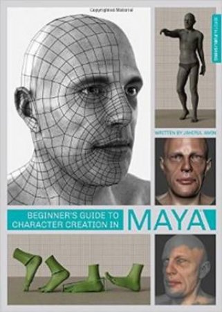 Beginner's Guide to Character Creation in Maya by Various