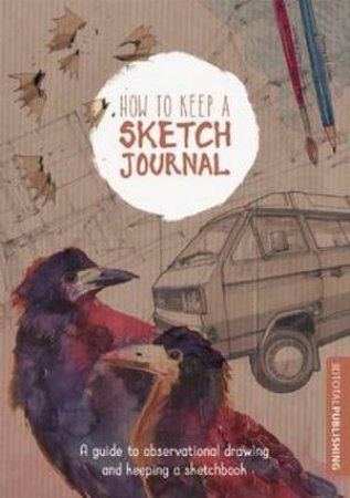 How To Keep A Sketch Journal by 3DTotal Publishing