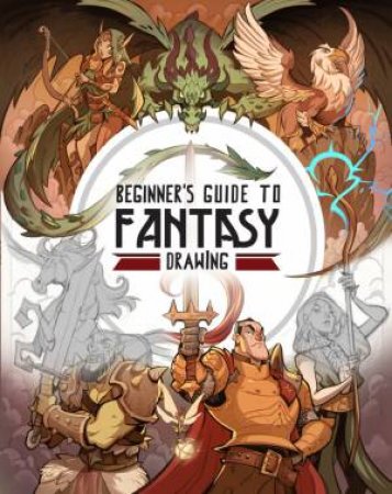 Beginner's Guide To Fantasy Drawing by Various