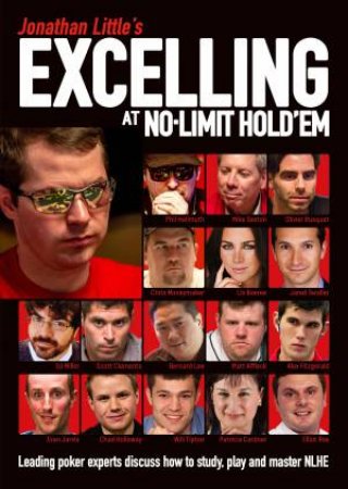 Jonathan Little's Excelling at No-Limit Hold'em by Jonathan Little