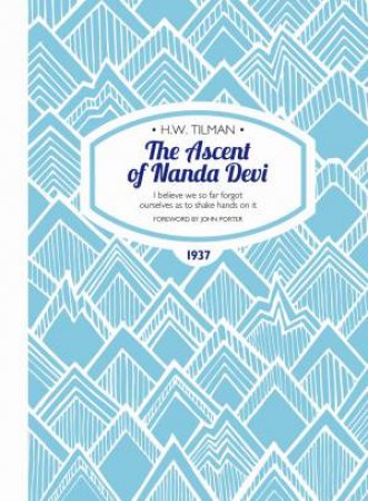 The Ascent Of Nanda Devi by H. W. Tilman