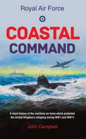 Royal Air Force Coastal Command by John Campbell