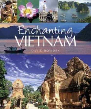 Enchanting Vietnam by David Bowden