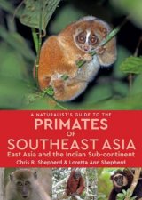 Naturalists Guide to the Primates of Southeast Asia