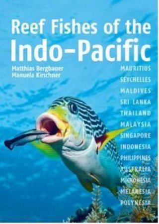 Reef Fishes of the Indo-Pacific by Matthias Bergbauer