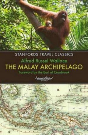 Stanford's Travel Classics: The Malay Archipelago by Alfred Russel Wallace