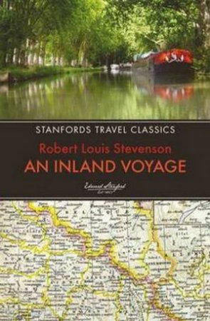 Stanford's Travel Classics: An Inland Voyage by Robert Louis Stevenso