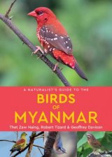 A Naturalists Guide to the Birds of Myanmar