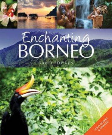 Enchanting Borneo - 2nd Ed by David Bowden