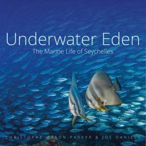 Underwater Eden by Christophe Mason-Parker & Joe Daniels