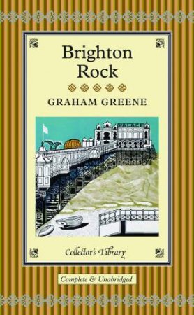 Collector's Library: Brighton Rock by Graham Greene